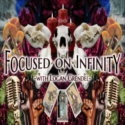 Focused on Infinity with Logan Grendel