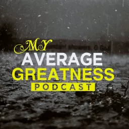 My Average Greatness Podcast artwork