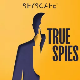 True Spies: Espionage | Investigation | Crime | Murder | Detective | Politics Podcast artwork