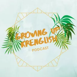 Growing Up Krenglish Podcast artwork