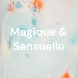Magique & Sensuelle Podcast artwork