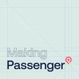 Making Passenger Podcast artwork