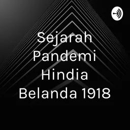 Sejarah Pandemi Hindia Belanda 1918 Podcast artwork