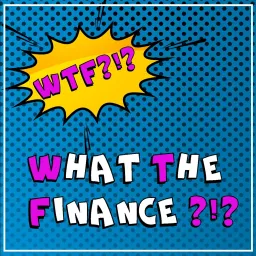 #WTF - What The finance?!? Podcast artwork