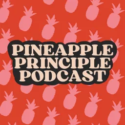 Pineapple Principle ® Podcast artwork