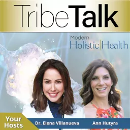 TribeTalk by Modern Holistic Health Podcast artwork