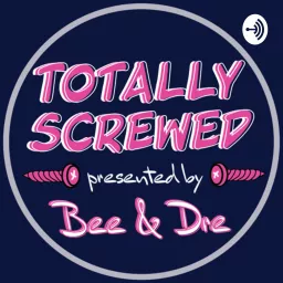 Totally Screwed Podcast artwork