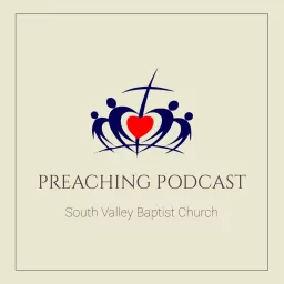 South Valley Baptist Church Preaching Podcast artwork