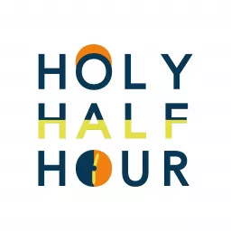 Holy Half Hour Podcast artwork