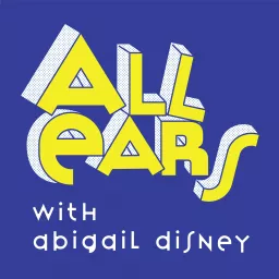 All Ears with Abigail Disney Podcast artwork