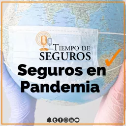 Tiempo de Seguros - Seguros en Pandemia Podcast artwork