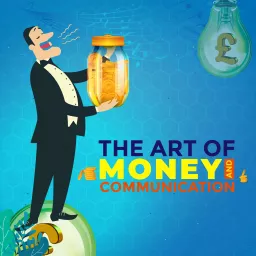 The Art of Money & Communication Podcast artwork
