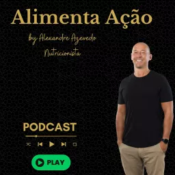 Alimenta Ação - Alexandre Azevedo, Nutricionista Podcast artwork