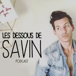 LES DESSOUS DE SAVIN - Journal intime d'un quadra gay et célibataire. Podcast artwork