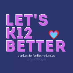 Let's K12 Better Podcast artwork