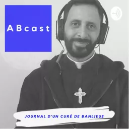 ABcast. Journal d’un curé de banlieue. Podcast artwork