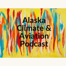Alaska Climate and Aviation Podcast artwork