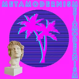 Metamodernism Podcast artwork
