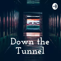 Down the Tunnel Podcast artwork