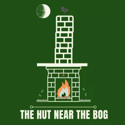 The Hut Near The Bog Podcast artwork
