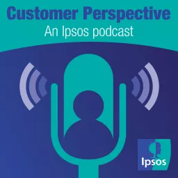 Customer Perspective: An Ipsos Podcast artwork