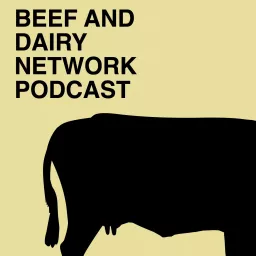 Beef And Dairy Network Podcast artwork