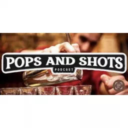 Pops & Shots Podcast artwork