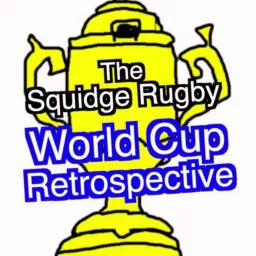 The Squidge Rugby World Cup Retrospective Podcast artwork