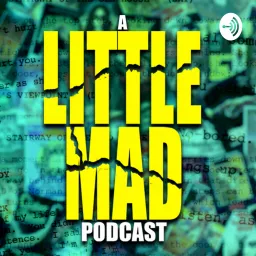 A Little Mad Podcast artwork