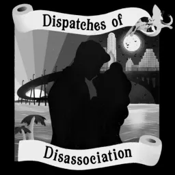 Dispatches of Disassociation Podcast artwork