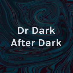Dr Dark After Dark Podcast artwork