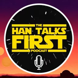 Han Talks First: Star Wars Podcast