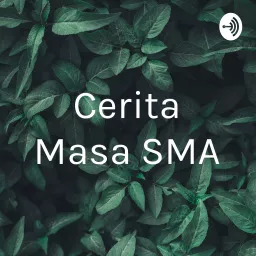 Cerita Masa SMA Podcast artwork