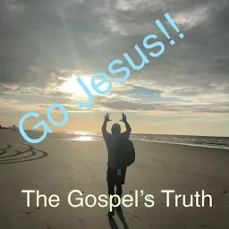 Go Jesus! The Gospel's Truth Podcast artwork