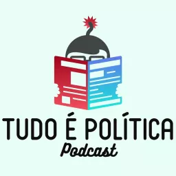 Tudo é Política Podcast artwork