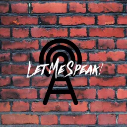 Let Me Speak Podcast artwork