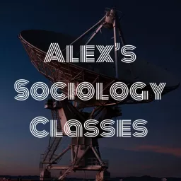 Alex’s Sociology Classes Podcast artwork