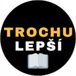 TrochuLepší Podcast artwork