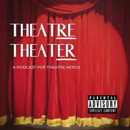 Theatre Theater Podcast artwork