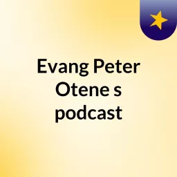 Evang Peter Otene's podcast artwork