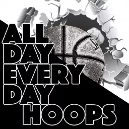 All Day Every Day Hoops Podcast artwork
