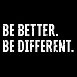Be Better. Be Different.
