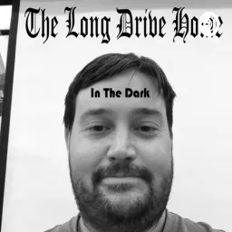The Long Drive Home in the Dark Podcast artwork