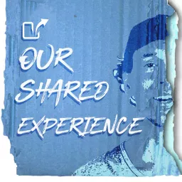 Our Shared Experience Podcast artwork