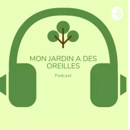 Mon jardin a des oreilles Podcast artwork