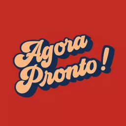 Agora Pronto Podcast