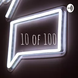 10 of 100 Podcast artwork
