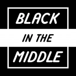 Black in the Middle Podcast artwork