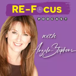 RE-Focus: The ADHD Podcast with Angela Stephens artwork