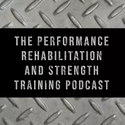 The Performance Rehabilitation and Strength Training Podcast artwork
